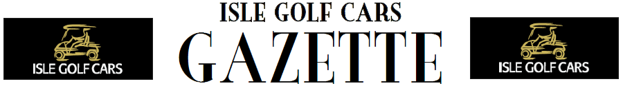 Header image of the Isle Golf Cars Gazette in New Yorker font